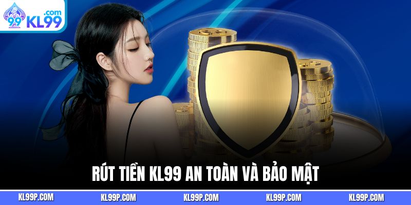 Quy trình rút Tiền kl99 an toàn và bảo mật
